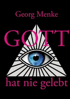 Paperback Gott hat nie gelebt: Eine Abhandlung wider den Gottesglauben [German] Book