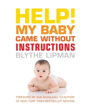 Paperback Help! My Baby Came Without Instructions: How to Survive (and Enjoy!) Your Baby's First Year Book