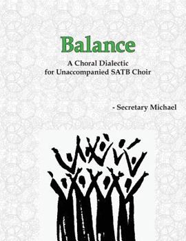 Paperback Balance: A Choral Dialectic for Unaccompanied SATB Choir Book