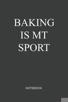 Paperback Baking Is My Sport Notebook: Blank Lined Journal / Notebook 6x9 120-Page - Medium lined Book