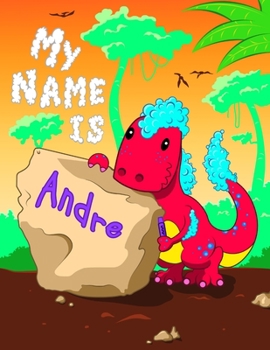 Paperback My Name is Andre: 2 Workbooks in 1! Personalized Primary Name and Letter Tracing Book for Kids Learning How to Write Their First Name an Book