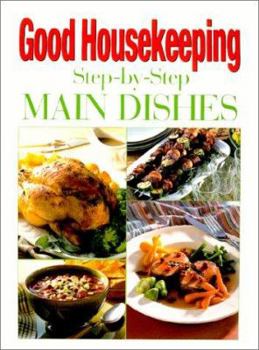 The Good Housekeeping Step-by-Step Great Main Dishes