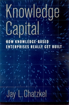 Hardcover Knowledge Capital: How Knowledge-Based Enterprises Really Get Built Book