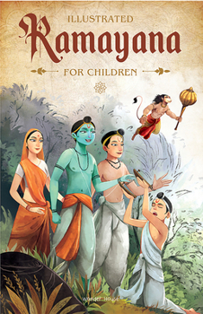 Illustrated Ramayana For Children : Immortal Epic of India