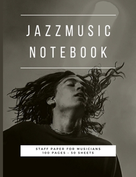 Paperback Jazz Music Notebook: Staff and Manuscript Paper for Music, Notes and Lyrics 8.5" x 11" (21.59 x 27.94 cm) Book