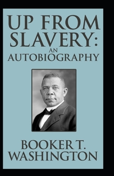 Paperback Up from Slavery Book by Booker T. Washington: (Annotated Edition) Book