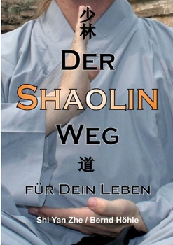 Der Shaolin - Weg: für Dein Leben (German Edition)