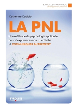 Paperback La PNL: Une méthode de psychologie appliquée pour s'exprimer avec authenticité et Communiquer autrement [French] Book