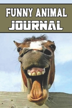 Funny Animal journal: Blank Lined Gift notebook For Funny Animal lovers it will be the Gift Idea for Funny Animal Lover.