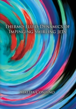 Paperback Thermo-fluid-dynamics of impinging swirling jets Book