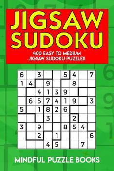 Paperback Jigsaw Sudoku: 400 Easy to Medium Jigsaw Sudoku Puzzles Book