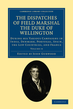 Paperback The Dispatches of Field Marshal the Duke of Wellington - Volume 8 Book