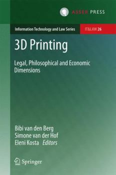 Hardcover 3D Printing: Legal, Philosophical and Economic Dimensions Book