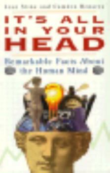Paperback It's All in Your Head: Remarkable Facts about the Human Mind Book
