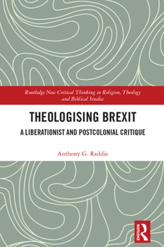 Hardcover Theologising Brexit: A Liberationist and Postcolonial Critique Book