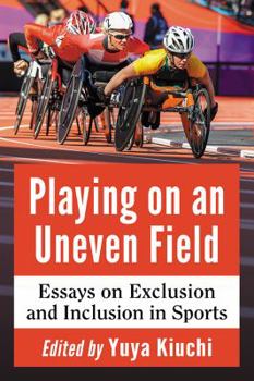 Paperback Playing on an Uneven Field: Essays on Exclusion and Inclusion in Sports Book