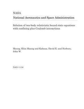 Paperback Solution of Two-Body Relativistic Bound State Equations with Confining Plus Coulomb Interactions Book