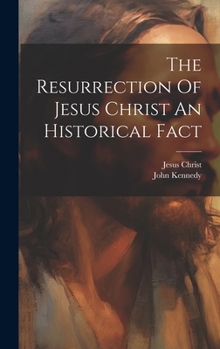 Hardcover The Resurrection Of Jesus Christ An Historical Fact Book