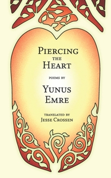 Paperback Piercing the Heart: Poems by Yunus Emre Book