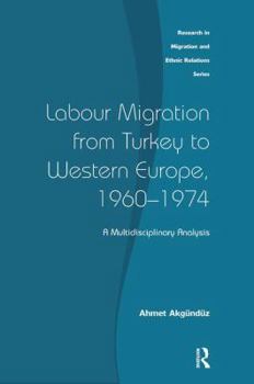 Paperback Labour Migration from Turkey to Western Europe, 1960-1974: A Multidisciplinary Analysis Book