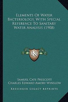 Paperback Elements Of Water Bacteriology, With Special Reference To Sanitary Water Analysis (1908) Book