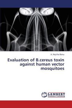 Paperback Evaluation of B.Cereus Toxin Against Human Vector Mosquitoes Book