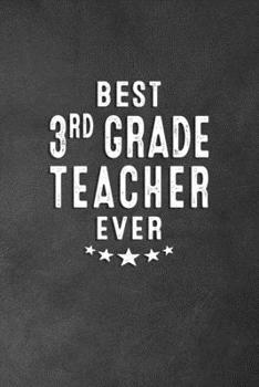 Paperback Best 3rd Grade Teacher Ever: Blank Lined Journal Notebook Appreciation Gift for Third Grade Teachers Book