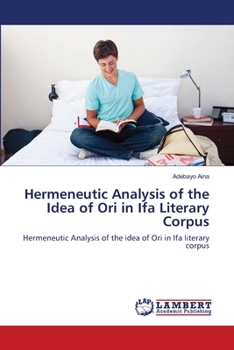 Paperback Hermeneutic Analysis of the Idea of Ori in Ifa Literary Corpus Book