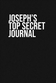 Paperback Joseph's Top Secret Journal: Joseph Personalized Custom Name Joe Notebook for Customized Birthday or Holiday Gift for Him Book