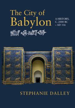 Paperback The City of Babylon: A History, C. 2000 BC - AD 116 Book