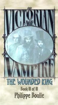 The Wounded King (Vampire: Victorian Age, Book 3) - Book  of the Classic World of Darkness Fiction