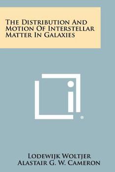 Paperback The Distribution and Motion of Interstellar Matter in Galaxies Book