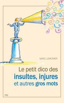 Paperback Le petit dico des injures insultes et autres gros mots [French] Book