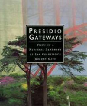 Hardcover Presidio Gateways: Views of a National Landmark at San Francisco's Golden Gate Book