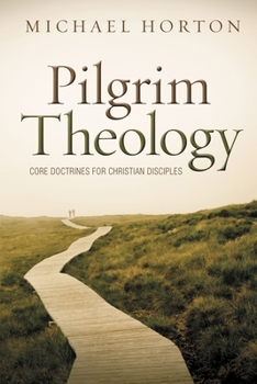 Hardcover Pilgrim Theology: Core Doctrines for Christian Disciples Book