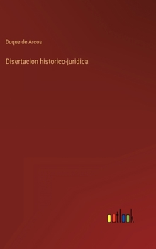 Hardcover Disertacion historico-juridica [Spanish] Book