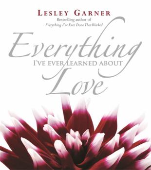 Hardcover Everything I've Ever Learned About Love Book