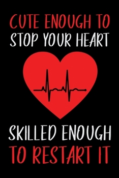 Cute Enough to stop your Heart Skilled Enough To Restart it: Doctor's Travel Journal | Travel Journal for Doctor's  | Trip Planner and Travel Journal 6 x 9 inch 100 pages