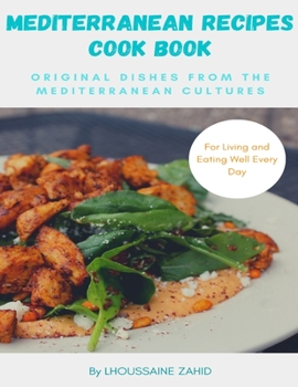 Paperback Mediterranean recipes cookbook Original Dishes from the Mediterranean cultures: for Living and Eating Well Every Day Book