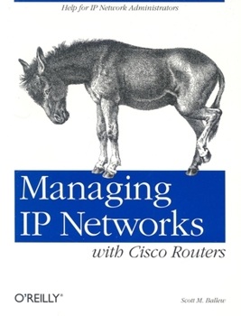 Paperback Managing IP Networks with Cisco Routers: Help for IP Network Administrators Book
