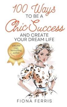 Paperback 100 Ways to Be a Chic Success and Create Your Dream Life Book