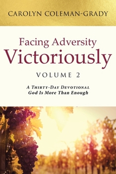 Paperback Facing Adversity Victoriously: Volume 2: A Thirty-Day Devotional God Is More Than Enough Book