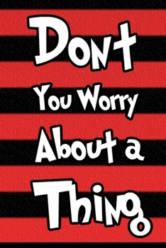 Paperback Don't You Worry about a Thing Journal Notebook: Lined Journals Notebooks Gift For Men Women and Kids - 120 Pages Lined Diary Book For Girls and Boys I Book