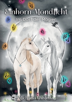Paperback Einhorn Mondlicht: Im Dorf der Magier [German] Book