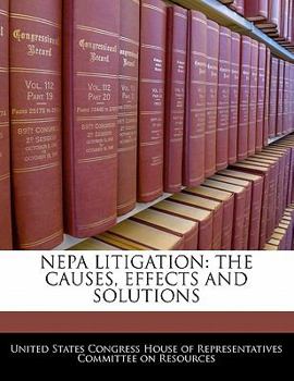 Paperback Nepa Litigation: The Causes, Effects and Solutions Book