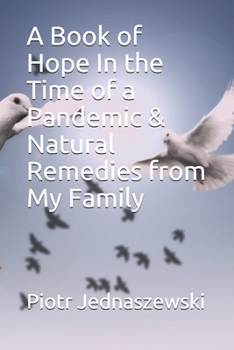 Paperback A Book of Hope In the Time of a Pandemic & Natural Remedies from My Family Book