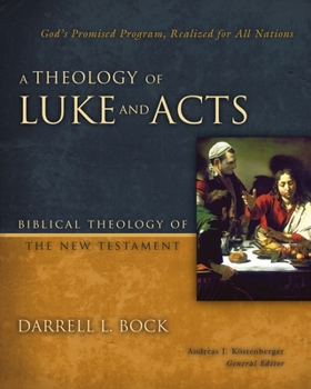 A Theology of Luke and Acts: God's Promised Program, Realized for All Nations - Book  of the Biblical Theology of the New Testamen
