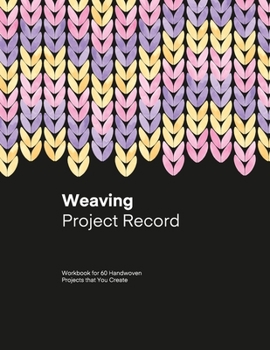 Weaving Project Record: 4-Shaft Weaving journal for 60 Handwoven project to plan and document your pattern, treadling, size, warp, weft. 8.5" x 11" ... draft Gift for Mom, Women, Girl, Birthday