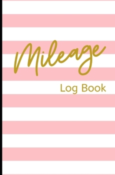 Mileage Log Book:: Pretty Pink and Gold Vehicle Mileage Journal: Auto Mileage Gas Tracker