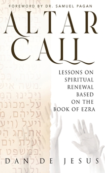 Hardcover Altar Call: Lessons On Spiritual Renewal Based On The Book of Ezra Book